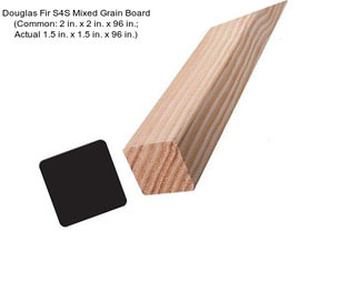 Douglas Fir S4S Mixed Grain Board (Common: 2 in. x 2 in. x 96 in.; Actual 1.5 in. x 1.5 in. x 96 in.)