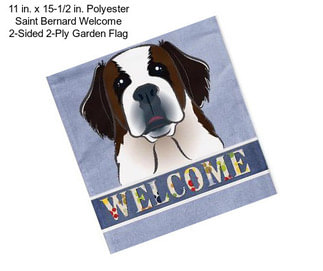 11 in. x 15-1/2 in. Polyester Saint Bernard Welcome 2-Sided 2-Ply Garden Flag