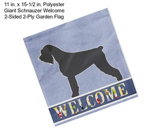 11 in. x 15-1/2 in. Polyester Giant Schnauzer Welcome 2-Sided 2-Ply Garden Flag