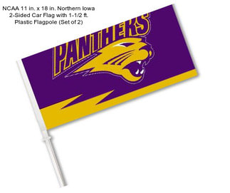 NCAA 11 in. x 18 in. Northern Iowa 2-Sided Car Flag with 1-1/2 ft. Plastic Flagpole (Set of 2)