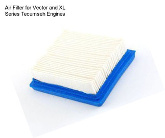 Air Filter for Vector and XL Series Tecumseh Engines