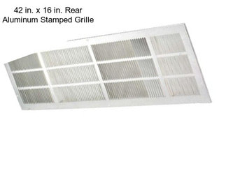 42 in. x 16 in. Rear Aluminum Stamped Grille