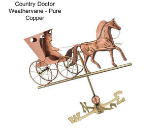 Country Doctor Weathervane - Pure Copper