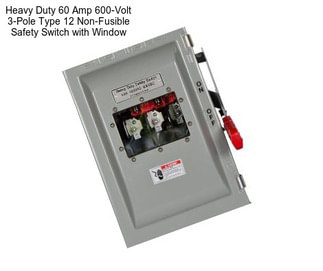 Heavy Duty 60 Amp 600-Volt 3-Pole Type 12 Non-Fusible Safety Switch with Window