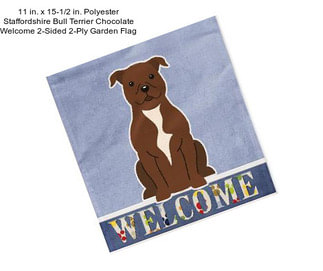 11 in. x 15-1/2 in. Polyester Staffordshire Bull Terrier Chocolate Welcome 2-Sided 2-Ply Garden Flag