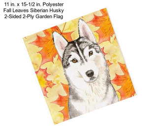 11 in. x 15-1/2 in. Polyester Fall Leaves Siberian Husky 2-Sided 2-Ply Garden Flag