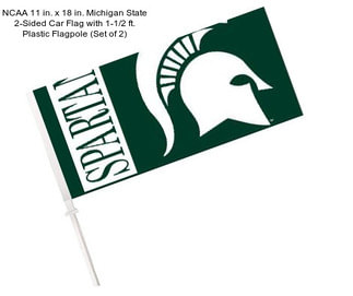 NCAA 11 in. x 18 in. Michigan State 2-Sided Car Flag with 1-1/2 ft. Plastic Flagpole (Set of 2)