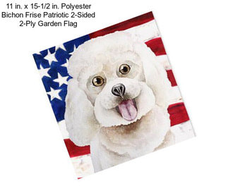 11 in. x 15-1/2 in. Polyester Bichon Frise Patriotic 2-Sided 2-Ply Garden Flag