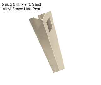 5 in. x 5 in. x 7 ft. Sand Vinyl Fence Line Post