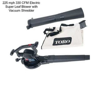 225 mph 330 CFM Electric Super Leaf Blower with Vacuum Shredder