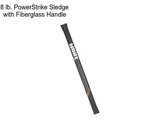 8 lb. PowerStrike Sledge with Fiberglass Handle