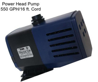 Power Head Pump 550 GPH/16 ft. Cord