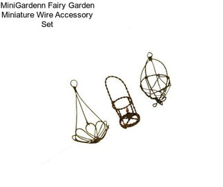 MiniGardenn Fairy Garden Miniature Wire Accessory Set