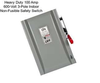 Heavy Duty 100 Amp 600-Volt 3-Pole Indoor Non-Fusible Safety Switch