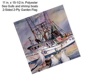 11 in. x 15-1/2 in. Polyester Sea Gulls and shrimp boats 2-Sided 2-Ply Garden Flag