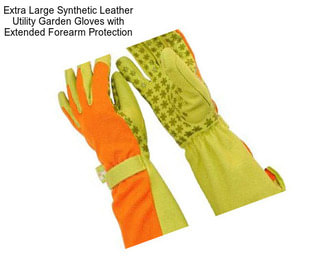 Extra Large Synthetic Leather Utility Garden Gloves with Extended Forearm Protection