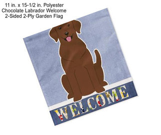 11 in. x 15-1/2 in. Polyester Chocolate Labrador Welcome 2-Sided 2-Ply Garden Flag