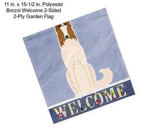 11 in. x 15-1/2 in. Polyester Borzoi Welcome 2-Sided 2-Ply Garden Flag