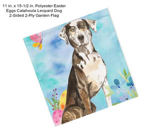 11 in. x 15-1/2 in. Polyester Easter Eggs Catahoula Leopard Dog 2-Sided 2-Ply Garden Flag