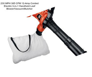 230 MPH 385 CFM 12-Amp Corded Electric 3-in-1 Handheld Leaf Blower/Vacuum/Mulcher