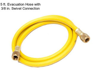 5 ft. Evacuation Hose with 3/8 in. Swivel Connection