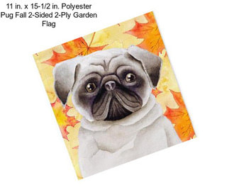 11 in. x 15-1/2 in. Polyester Pug Fall 2-Sided 2-Ply Garden Flag