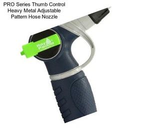 PRO Series Thumb Control Heavy Metal Adjustable Pattern Hose Nozzle