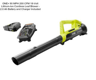 ONE+ 90 MPH 200 CFM 18-Volt Lithium-Ion Cordless Leaf Blower - 2.0 Ah Battery and Charger Included