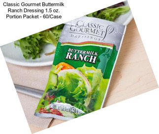 Classic Gourmet Buttermilk Ranch Dressing 1.5 oz. Portion Packet - 60/Case