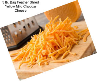 5 lb. Bag Feather Shred Yellow Mild Cheddar Cheese
