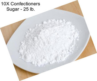 10X Confectioners Sugar - 25 lb.