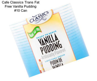 Cafe Classics Trans Fat Free Vanilla Pudding #10 Can