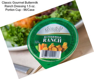 Classic Gourmet Buttermilk Ranch Dressing 1.5 oz. Portion Cup - 96/Case