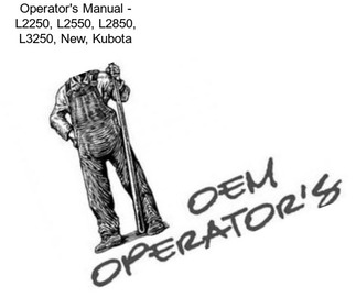 Operator\'s Manual - L2250, L2550, L2850, L3250, New, Kubota