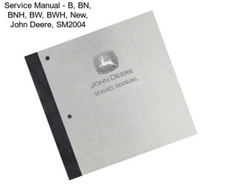 Service Manual - B, BN, BNH, BW, BWH, New, John Deere, SM2004