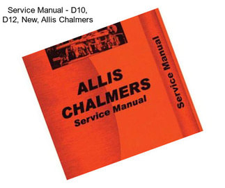 Service Manual - D10, D12, New, Allis Chalmers