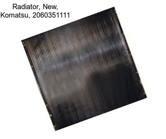 Radiator, New, Komatsu, 2060351111