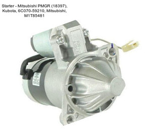 Starter - Mitsubishi PMGR (18397), Kubota, 6C070-59210, Mitsubishi, M1T85481