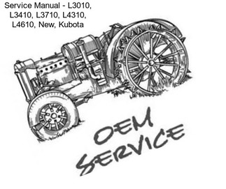 Service Manual - L3010, L3410, L3710, L4310, L4610, New, Kubota