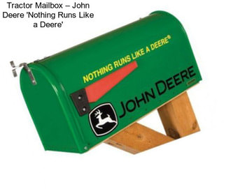 Tractor Mailbox – John Deere \'Nothing Runs Like a Deere\'