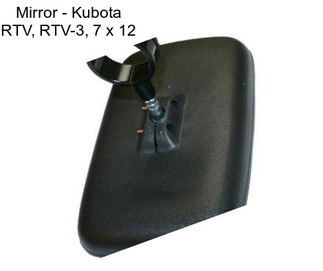 Mirror - Kubota RTV, RTV-3, 7\