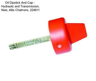 Oil Dipstick And Cap -  Hydraulic and Transmission, New, Allis Chalmers, 224611