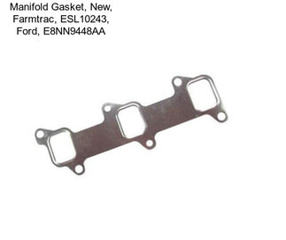 Manifold Gasket, New, Farmtrac, ESL10243, Ford, E8NN9448AA