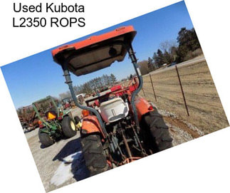 Used Kubota L2350 ROPS