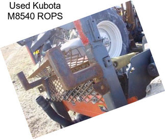 Used Kubota M8540 ROPS