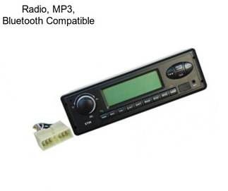 Radio, MP3, Bluetooth Compatible