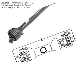 Universal PTO Driveline, New, PTO Drivelines & Parts, John Deere, AW27989, AW30401, AW30402