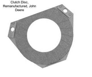 Clutch Disc, Remanufactured, John Deere