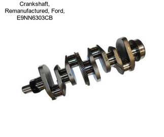 Crankshaft, Remanufactured, Ford, E9NN6303CB