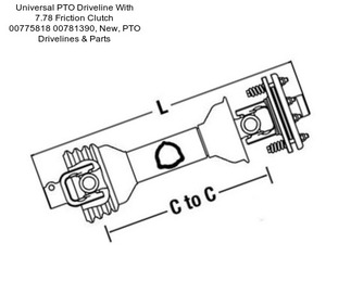 Universal PTO Driveline With 7.78\